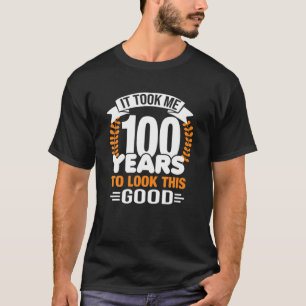 T-shirt Il M'A Fallu 100 Ans Pour Regarder Cette Bonne 100
