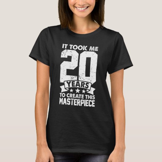 T-shirt Il M'A Fallu 20 Ans Pour Créer Ce Chef-D'Oeuvre 20 (Devant)