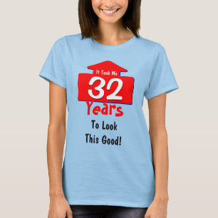 T-shirt Il M'A Fallu 32 Ans Pour Regarder Ce Bon Anniversa
