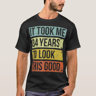 T-shirt Il m'a fallu 34 ans pour regarder ce bon 34ème ann