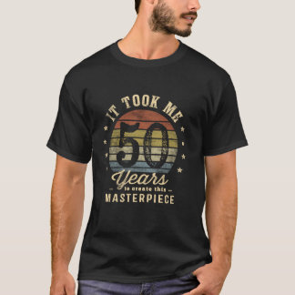 T-shirt Il M'A Fallu 50 Ans Pour Créer Ce Chef-D'Oeuvre 50