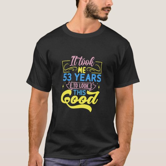 T-shirt Il M'A Fallu 53 Ans Pour Voir Ce Bon (Devant)