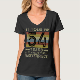 T-shirt Il M'A Fallu 54 Ans Pour Créer Ce Chef-D'Oeuvre 54