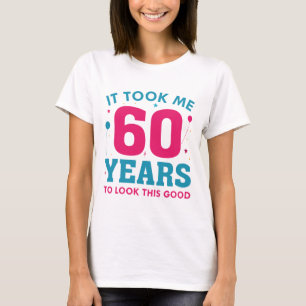 T-shirt Il M'A Fallu 60 Ans Pour Voir Ce Bon