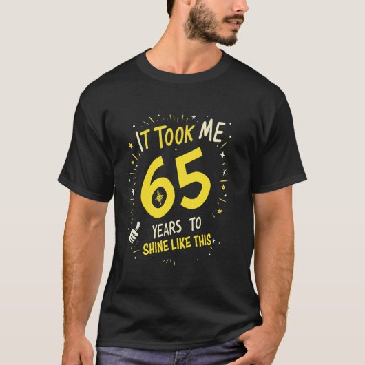T-shirt Il m'a fallu 65 ans pour briller comme ça Funny Bi (Devant)