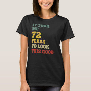 T-shirt Il M'A Fallu 72 Ans Pour Regarder Cette Bonne Fête