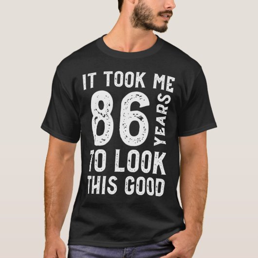 T-shirt Il M'A Fallu 86 Ans Pour Voir Ce Bon (Devant)