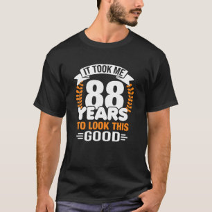 T-shirt Il M'A Fallu 88 Ans Pour Regarder Ce Bon 88Ème Ann