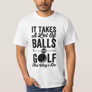 T-shirt il me faut beaucoup de balles pour faire du golf