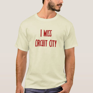 T-shirt Il me manque Circuit City