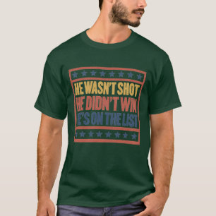 T-SHIRT IL N’A PAS TIRÉ QU’IL N’A PAS GAGNÉ SUR LA LISTE