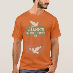 T-SHIRT IL N’Y A PAS DE GÉNOCIDE JUSTIFIÉ.