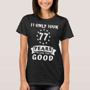 T-shirt Il N'A Fallu Que 77 Ans Pour Regarder Cette Bonne