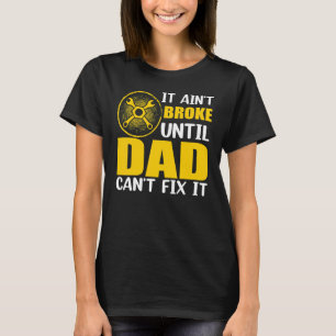 T-shirt Il n'a pas cassé jusqu'à ce que papa ne puisse pas