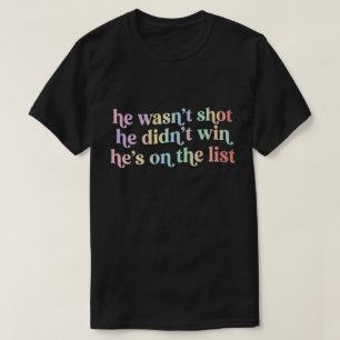 T-shirt Il n'a pas été abattu Il n'a pas gagné Il est sur