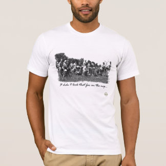 T-shirt "Il n'a pas regardé cela loin sur la carte ! "