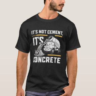 T-shirt il ne cimente pas son béton Concile Mixer Camion