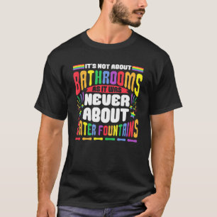 T-shirt Il ne s'agit pas de salles de bain LGBT Pride Gay 