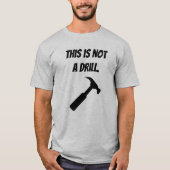 T-shirt Il Ne S'Agit Pas D'Un Exercice - Drôle Marteau, Mé (Devant)