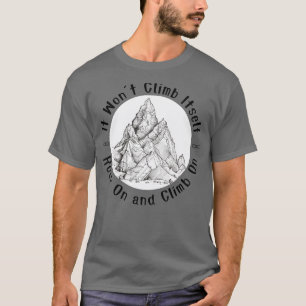 T-shirt Il n'escaladera pas son rocher sur et gravir sur l