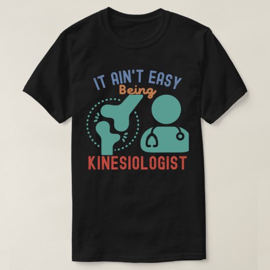 T-shirt Il n'est pas facile d'être Kinesiologiste, Kinesio (Design devant)