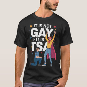 T-shirt Il N'Est Pas Gay S'Il Est TSA Funky Security Airli