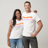 T-shirt Il n'est pas gros, je suis simplement facile me (Unisexe)