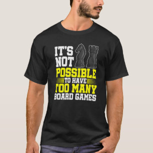 T-shirt Il n'est pas possible d'avoir trop de jeux de soci