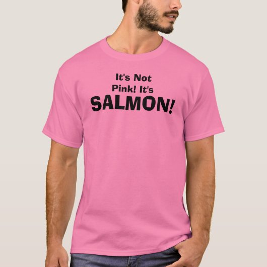 T-shirt Il n'est pas rose ! Il est, SAUMON ! (Devant)