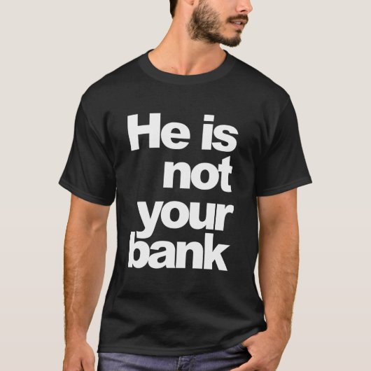 T-shirt Il N'Est Pas Votre Banque (Devant)