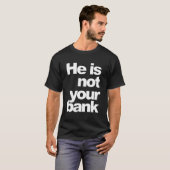T-shirt Il N'Est Pas Votre Banque (Devant entier)