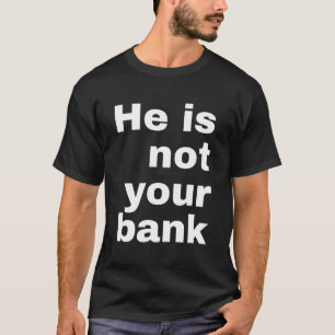 T-shirt Il N'Est Pas Votre Banque - Hommes Femmes