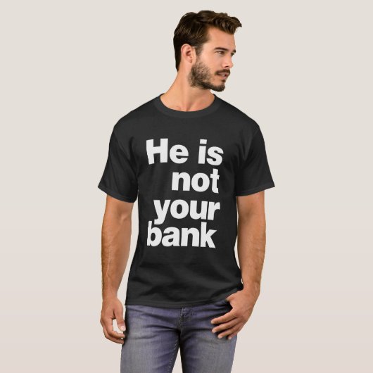 T-shirt Il N'Est Pas Votre Banque Trending (Devant entier)