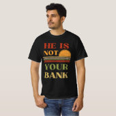 T-shirt Il N'Est Pas Votre Citation Drôle De Banque (Devant entier)