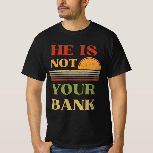 T-shirt Il N'Est Pas Votre Citation Drôle De Banque (Devant)
