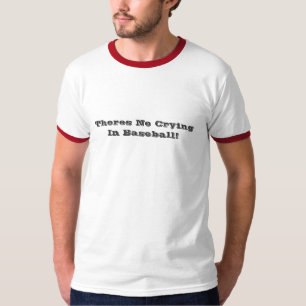 T-shirt Il n'y a aucun pleurer dans le base-ball (le