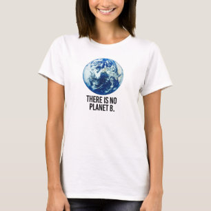 T-shirt Il n'y a aucune planète B - - la Pro-Science -