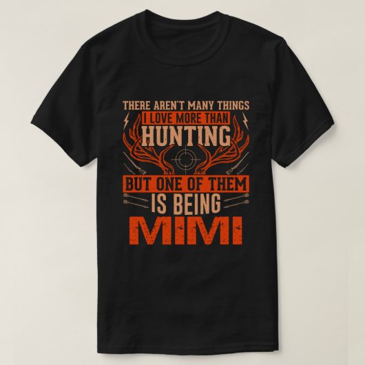 T-shirt Il n'y a pas beaucoup de choses à la chasse MIMI c (Design devant)