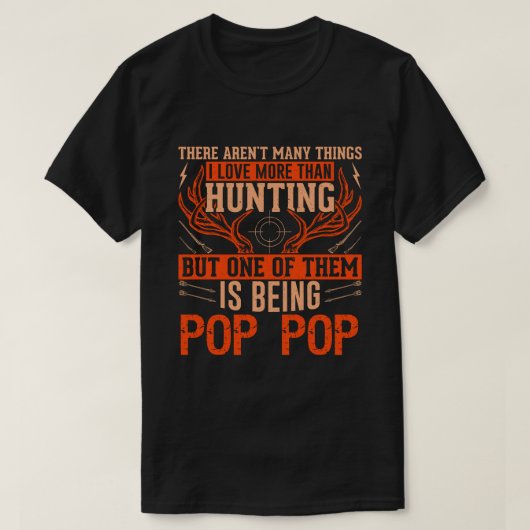 T-shirt Il n'y a pas beaucoup de choses Chasse POP POP Cer (Design devant)