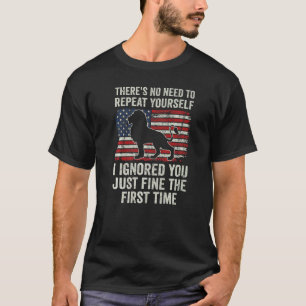 T-shirt Il n'y a pas besoin de se répéter, j'ai ignoré le 