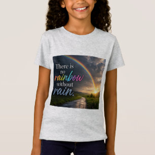 T-Shirt Il n'y a pas d'arc-en-ciel sans pluie