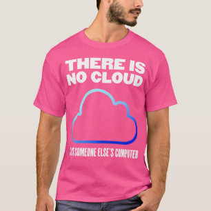 T-shirt Il n'y a pas de Cloud Tech Humour Cryptage Interne