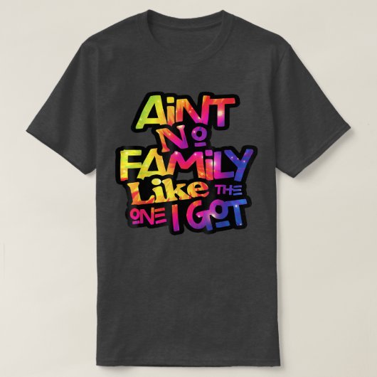 T-shirt Il n'y a pas de famille comme celle que j'ai eu un (Design devant)