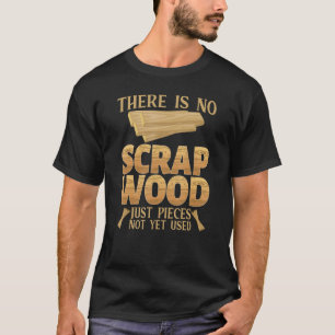 T-shirt Il n'y a pas de ferraille bois juste des pièces no