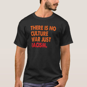 T-shirt Il N'Y A Pas De Guerre Culturelle Que Racisme 1