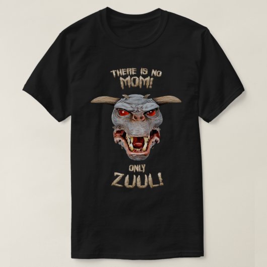 T-shirt Il n'y a pas de maman que Zuul (Design devant)