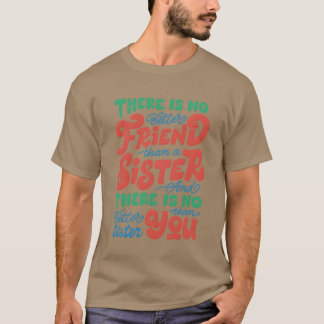 T-shirt Il n'y a pas de meilleur ami qu'une soeur