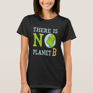 T-shirt Il n'y a pas de Planète B Jour des terres & enviro