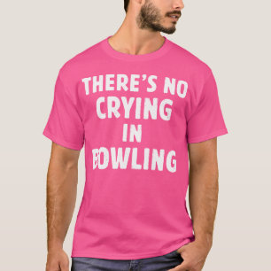 T-shirt Il N'Y A Pas De Pleurage À Bowling