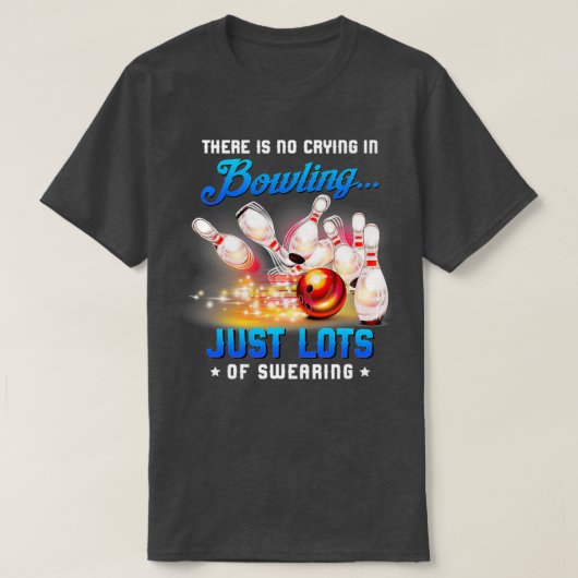 T-shirt Il N'Y A Pas De Pleurage Dans Bowling Seulement 1 (Design devant)